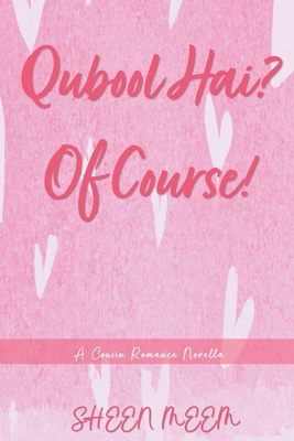 Qubool Hai? Of Course!: A Cousin Romance Novella - Meem, Sheen