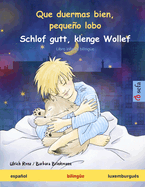 Que duermas bien, pequeo lobo - Schlof gutt, klenge Wollef (espaol - luxemburgu?s): Libro infantil biling?e