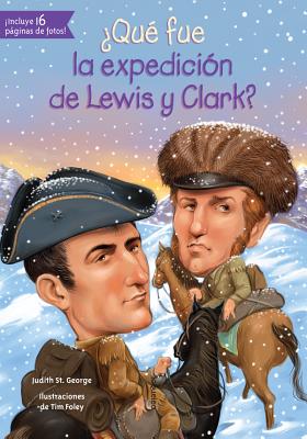 Que Fue La Expedicion de Lewis y Clark? - St George, Judith, and Foley, Tim (Illustrator)