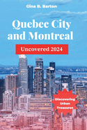 Quebec City and Montreal Uncovered 2024: Discovering Urban Treasures