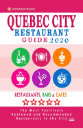 Quebec City Restaurant Guide 2020: Best Rated Restaurants in Quebec City - Top Restaurants, Special Places to Drink and Eat Good Food Around (City Restaurant Guide 2020)