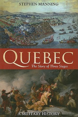 Quebec: The Story of Three Sieges - Manning, Stephen