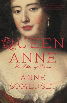 Queen Anne: The Politics of Passion - Somerset, Anne
