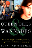 Queen Bees and Wannabes: Helping Your Daughter Survive Cliques, Gossip, Boyfriends, and Other Realities of Adolescence - Wiseman, Rosalind