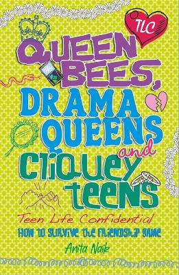 Queen Bees, Drama Queens & Cliquey Teens - Naik, Anita