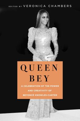 Queen Bey: A Celebration of the Power and Creativity of Beyonc Knowles-Carter - Chambers, Veronica