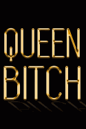 Queen Bitch: Chic Gold & Black Notebook Show Them You Can't Be Messed With! Stylish Luxury Journal