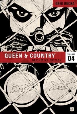 Queen & Country Vol. 4, 4: Definitive Edition 4 - Rucka, Greg, and Johnston, Antony, and Hurtt, Brian (Illustrator)
