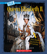 Queen Elizabeth II (a True Book: Biographies) (Library Edition)