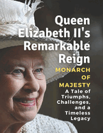 Queen Elizabeth II's Remarkable Reign: Monarch of Majesty