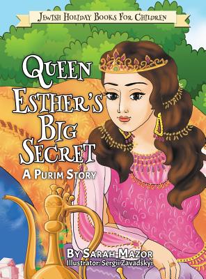 Queen Esther's Big Secret: A Purim Story - Mazor, Sarah