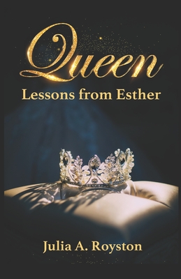 Queen: Lessons from Esther - Royston, Julia a