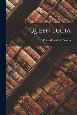 Queen Lucia - Benson, Edward Frederic