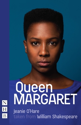 Queen Margaret - Shakespeare, William, and O'Hare, Jeanie (Adapted by)