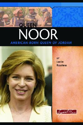 Queen Noor: American-Born Queen of Jordan - Raatma, Lucia