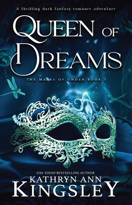 Queen of Dreams: A thrilling dark fantasy romance adventure - Kingsley, Kathryn Ann