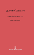 Queen of Navarre: Jeanne d'Albret, 1528-1572