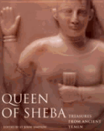 Queen of Sheba: Treasures from Ancient Yemen - Simpson, St John, and Barrett, Matthew (Foreword by), and Abdullah, Yusuf M, Professor (Introduction by)