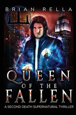 Queen of the Fallen: A Second Death Supernatural Thriller - Rella, Brian