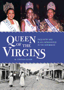 Queen of the Virgins: Pageantry and Black Womanhood in the Caribbean
