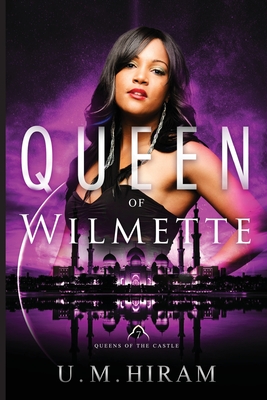 Queen of Wilmette - Hiram, U M, and Woodson, J L (Cover design by), and Kai, Naleighna (Editor)