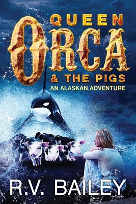 Queen Orca and the Pigs - Bailey, R V, and Dollison, Bernard John (Cover design by), and Fitzgerald, Jennifer (Designer)