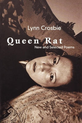 Queen Rat: New and Selected Poems - Crosbie, Lynn