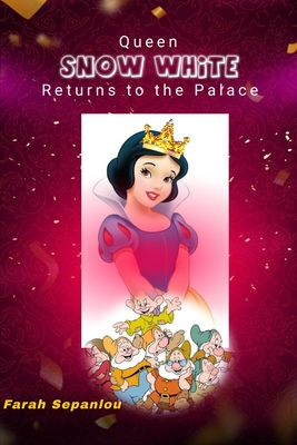 Queen Snow White Returns To The Palace: Another Story of Snow White - Sepanlou, Farah