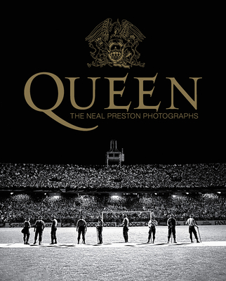 Queen: The Neal Preston Photographs - Preston, Neal (Text by), and Brolan, Dave (Editor), and Gray, Richard (Director)