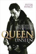 Queen Unseen: My Life with the Greatest Rock Band of the 20th Century
