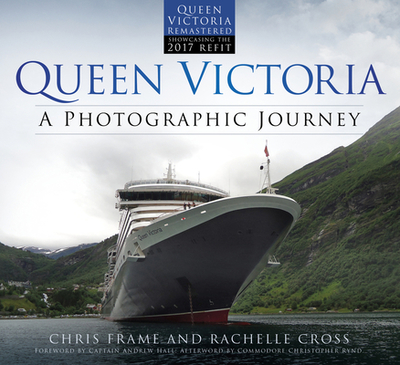 Queen Victoria: A Photographic Journey - Frame, Chris, and Cross, Rachelle, and Hall, Andrew, Captain (Foreword by)