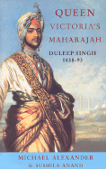 Queen Victoria's Maharajah: Duleep Singh 1838-93 - Alexander, Michael, and Anand, Sushila