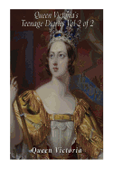 Queen Victoria's Teenage Diaries (Vol 2 of 2)