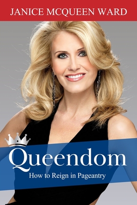 Queendom: How to Reign in Pageantry - Loyd, Taylor (Editor), and McQueen Ward, Janice