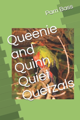 Queenie and Quinn Quiet Quetzals - Bass, Pam