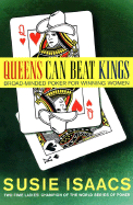 Queens Can Beat Kings: Broad-Minded Poker for Winning Women - Isaacs, Susie