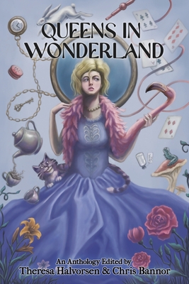 Queens in Wonderland - M Halvorsen (Editor), and Bannor, Chris (Editor)