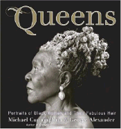Queens: Portraits of Black Women and Their Fabulous Hair - Cunningham, Michael, and Alexander, George