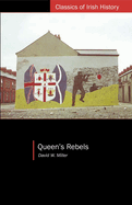 Queen's Rebels: Ulster Loyalism in Historical Perspective