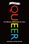Queer, 2nd Edition: The Ultimate Lgbtq Guide for Teens