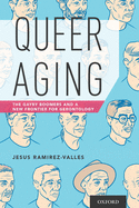 Queer Aging: The Gayby Boomers and a New Frontier for Gerontology