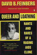 Queer and Loathing: Rants and Raves of a Raging AIDS Clone