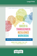 Queer and Transgender Resilience Workbook: Skills for Navigating Sexual Orientation and Gender Expression [Standard Large Print 16 Pt Edition]