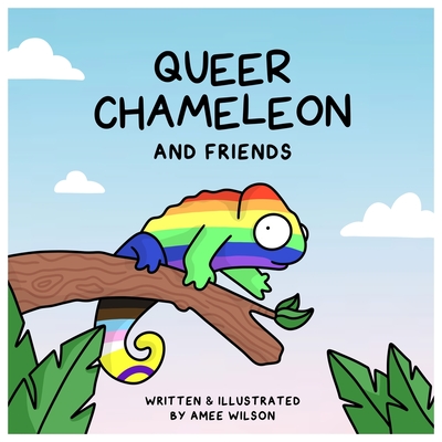 Queer Chameleon and Friends - Wilson, Amee