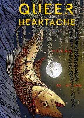 Queer Heartache: Poems - Yan, Kit