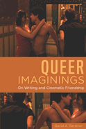 Queer Imaginings: On Writing and Cinematic Friendship