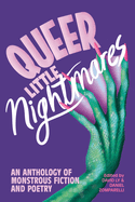 Queer Little Nightmares: An Anthology of Monstrous Fiction and Poetry