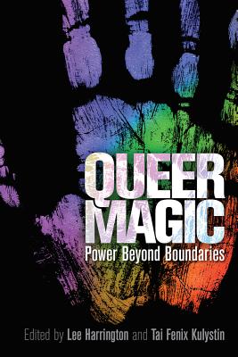 Queer Magic: Power Beyond Boundaries - Harrington, Lee (Editor), and Kulystin, Tai Fenix (Editor)