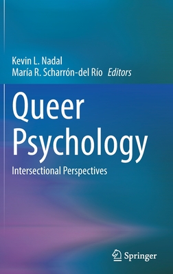 Queer Psychology: Intersectional Perspectives - Nadal, Kevin L (Editor), and Scharrn-del Ro, Mara R (Editor)