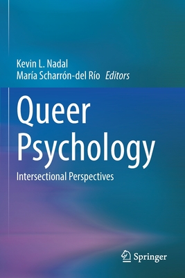 Queer Psychology: Intersectional Perspectives - Nadal, Kevin L (Editor), and Scharrn-del Ro, Mara R (Editor)